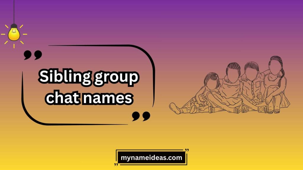 Creative & Unique Sibling Group Chat Names