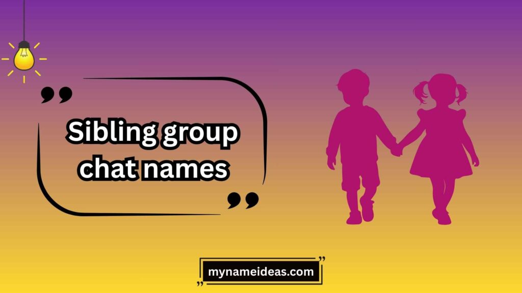 Cute Sibling Group Chat Names