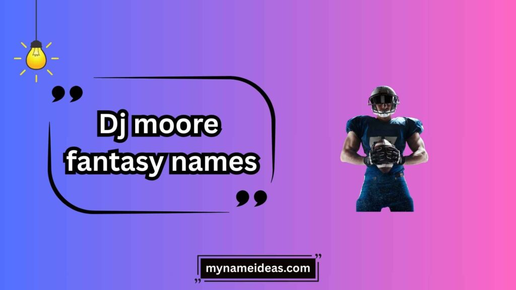 Advanced DJ Moore Fantasy Name Ideas