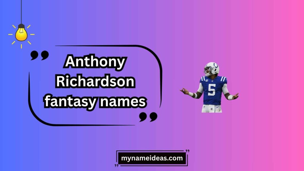 Clever & Smart Anthony Richardson Fantasy Names