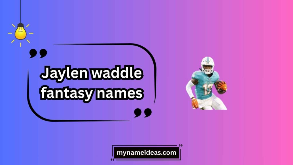 Clever Wordplay Jaylen Waddle Fantasy Names
