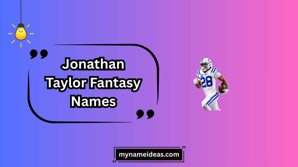 Creative Jonathan Taylor Fantasy Names