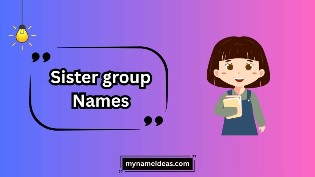 Cute and Adorable Sister Group Names