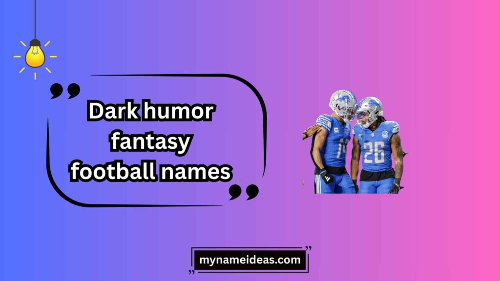 Funny Dark Humor Fantasy Football Names