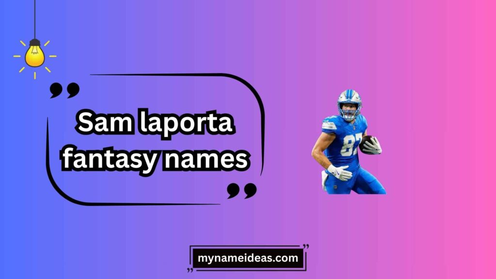 Funny Sam LaPorta Fantasy Names