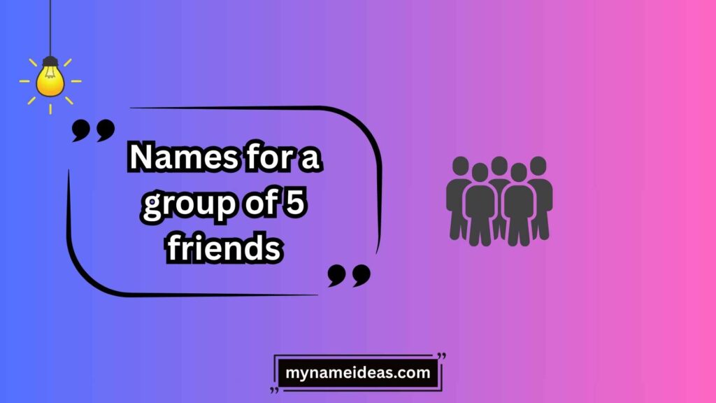 Funny Names for a Group of 5 Friends