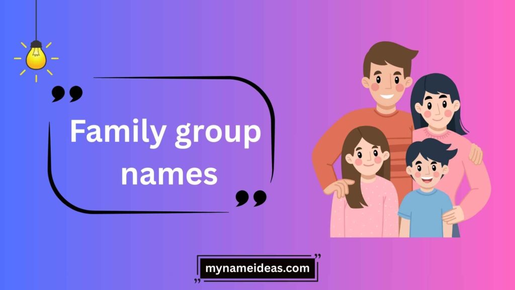 Heartfelt and Sentimental Family Group Names