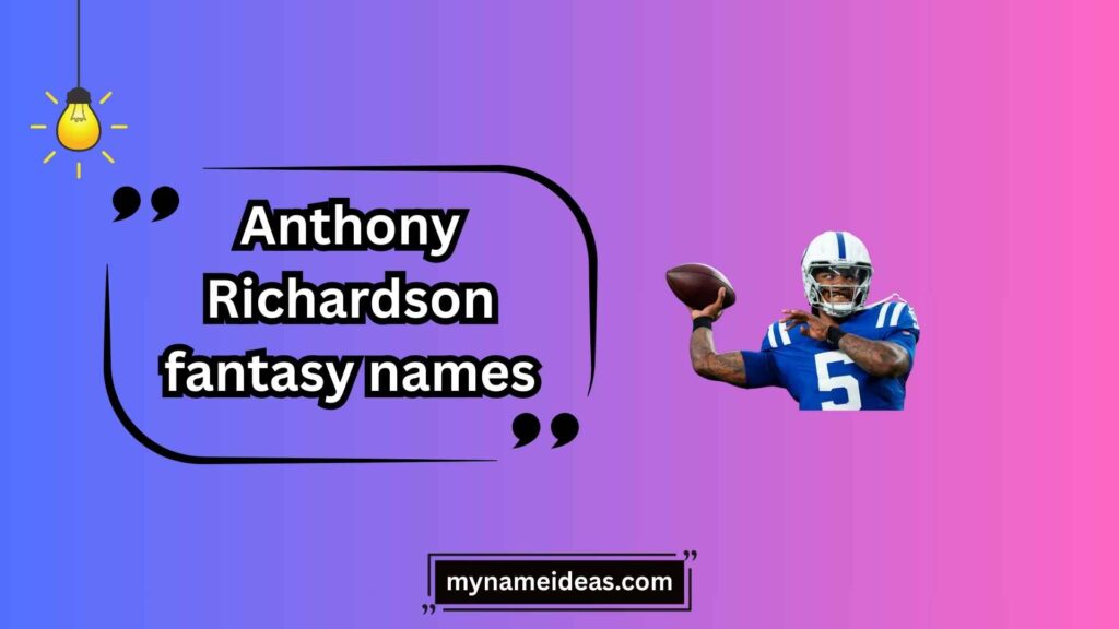 Pop-Culture Inspired Anthony Richardson Fantasy Names