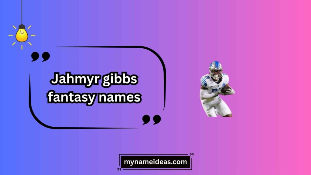 Pop Culture Inspired Jahmyr Gibbs Fantasy Names