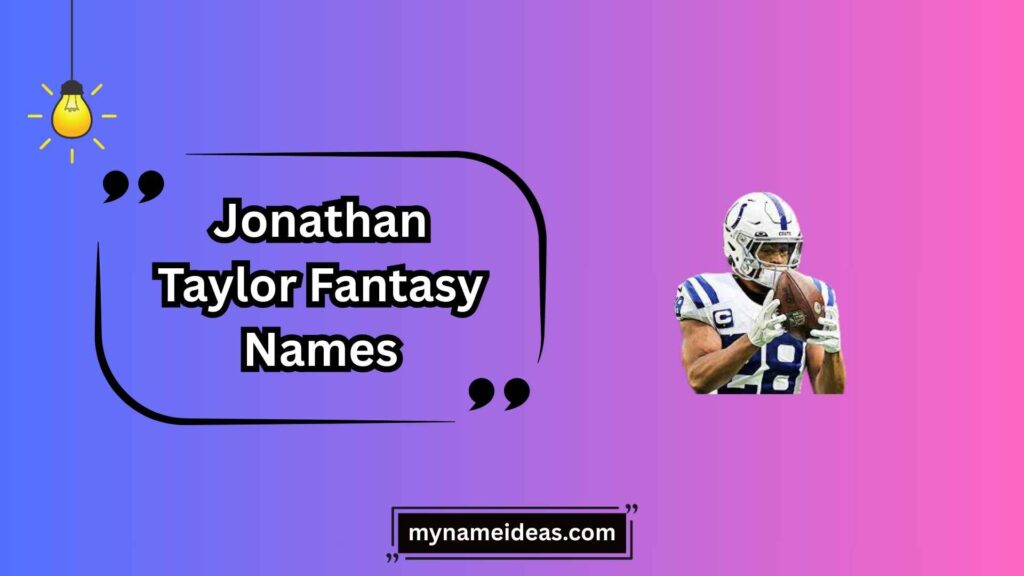 Pop Culture Jonathan Taylor Fantasy Names