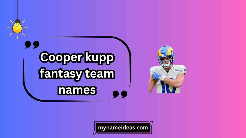 Pun-Based Cooper Kupp Fantasy Team Names