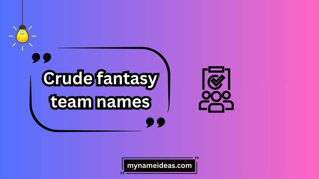 Savage & Edgy Crude Fantasy Team Names