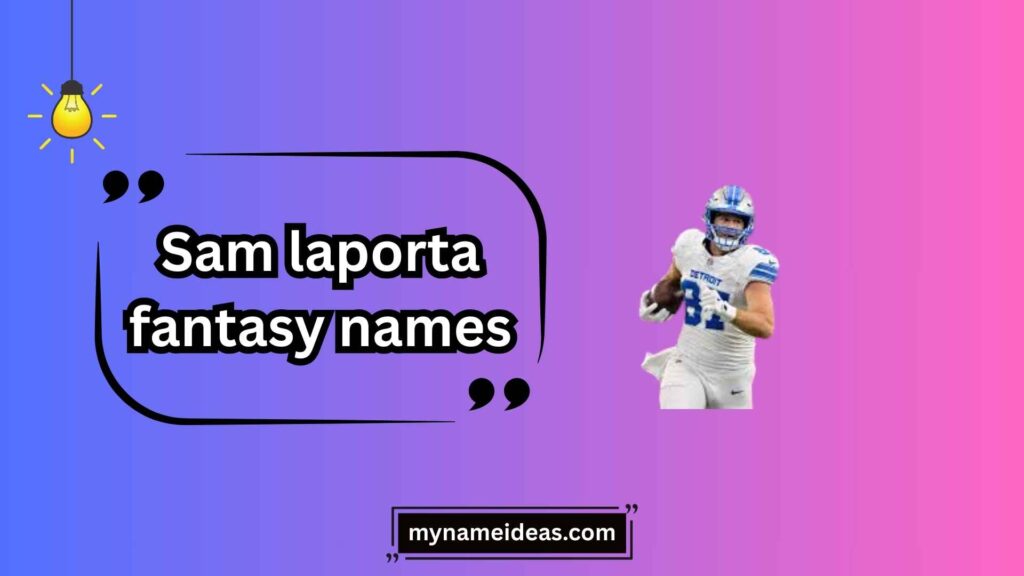 Short and Snappy Sam LaPorta Names