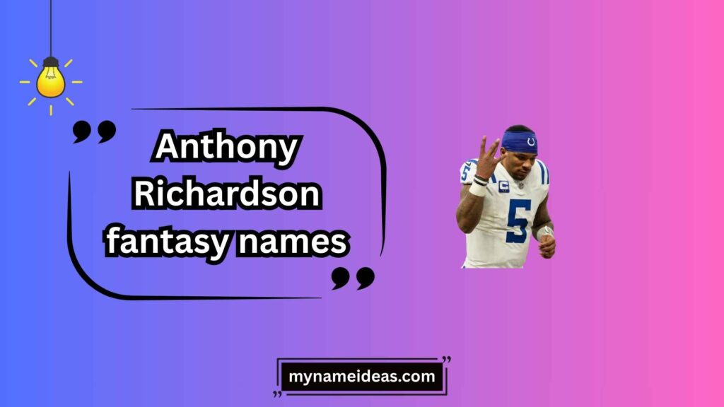 Short & Catchy Anthony Richardson Fantasy Names