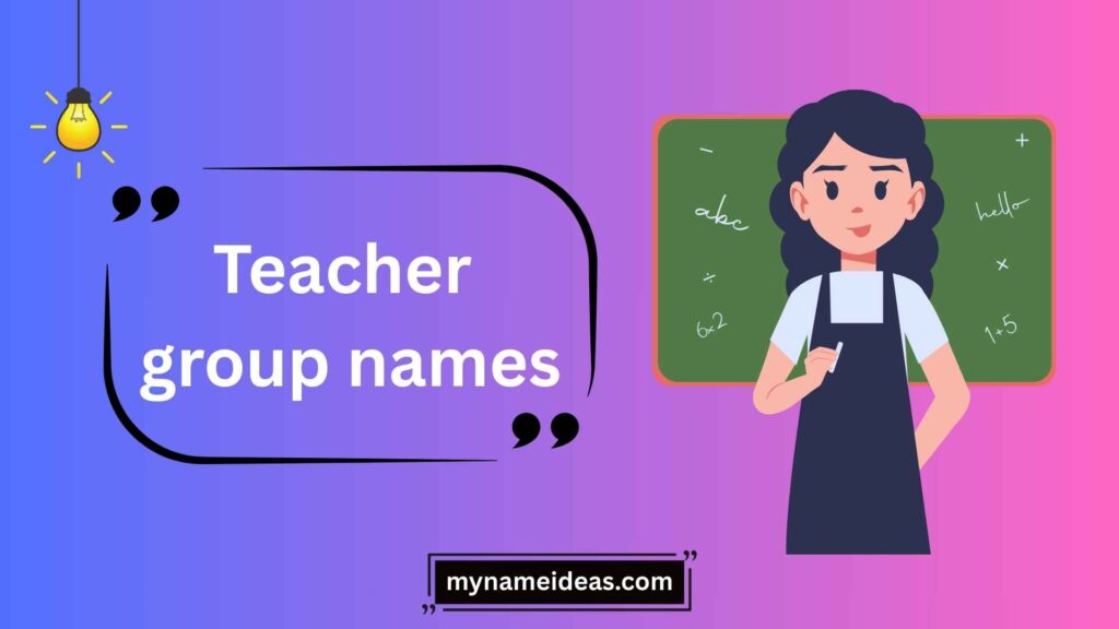Tips for Choosing the Perfect Teacher Group Name