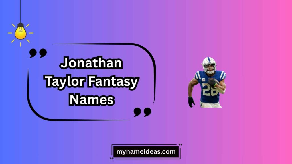 Unique Jonathan Taylor Fantasy Names